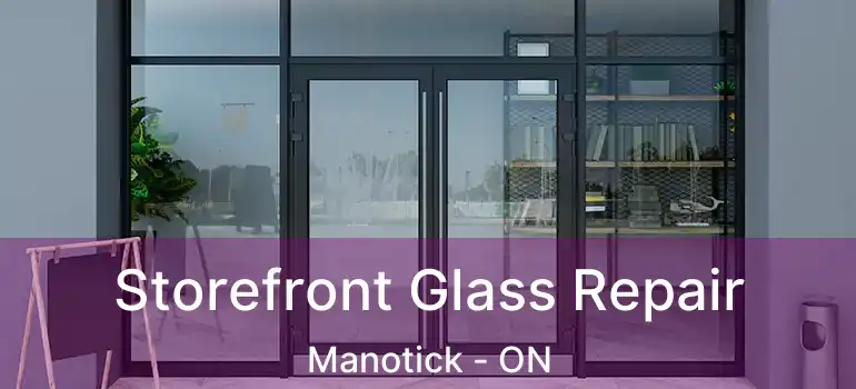  Storefront Glass Repair Manotick - ON