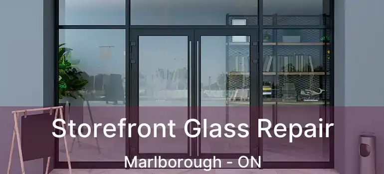  Storefront Glass Repair Marlborough - ON