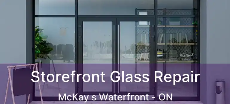  Storefront Glass Repair McKay s Waterfront - ON