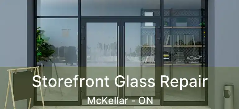  Storefront Glass Repair McKellar - ON