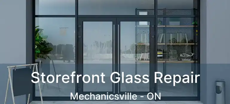  Storefront Glass Repair Mechanicsville - ON