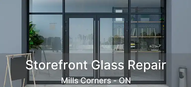  Storefront Glass Repair Mills Corners - ON