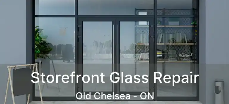  Storefront Glass Repair Old Chelsea - ON