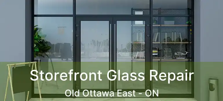  Storefront Glass Repair Old Ottawa East - ON