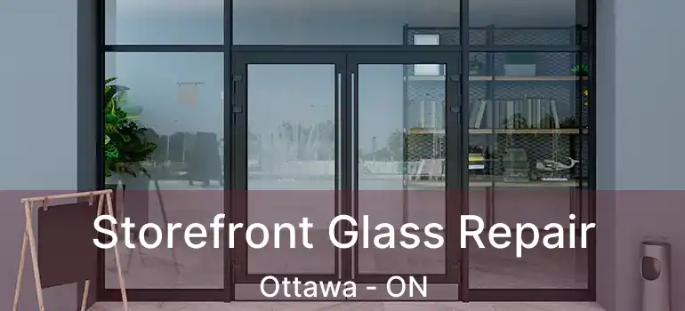  Storefront Glass Repair Ottawa - ON