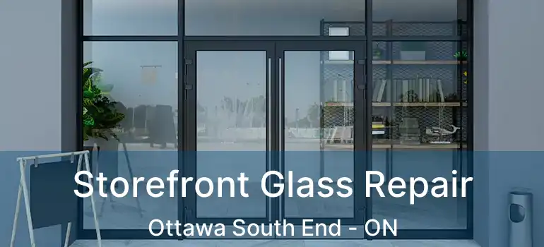  Storefront Glass Repair Ottawa South End - ON