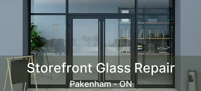  Storefront Glass Repair Pakenham - ON