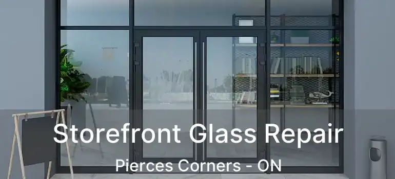  Storefront Glass Repair Pierces Corners - ON