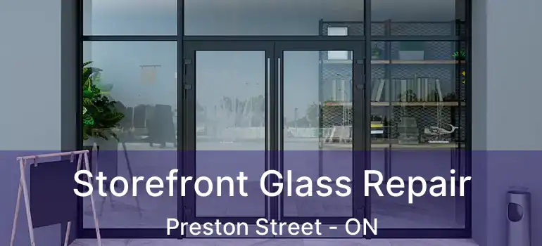  Storefront Glass Repair Preston Street - ON