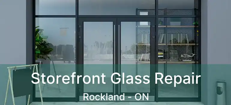  Storefront Glass Repair Rockland - ON