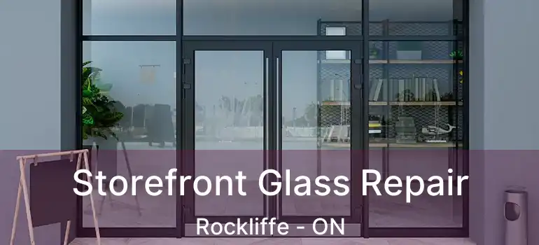  Storefront Glass Repair Rockliffe - ON