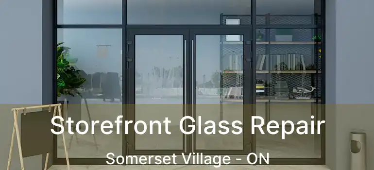  Storefront Glass Repair Somerset Village - ON