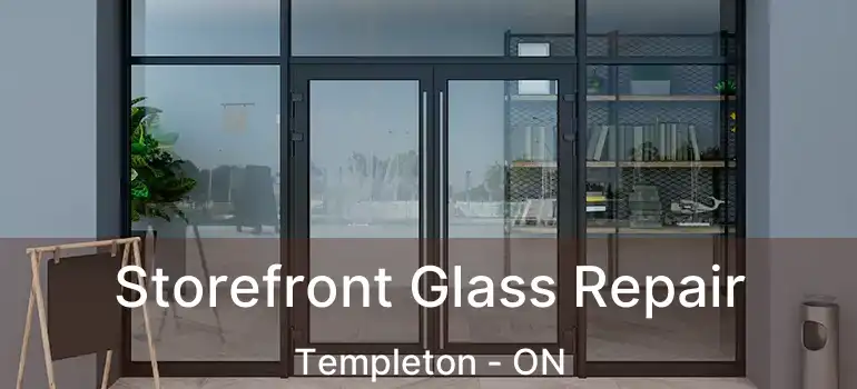  Storefront Glass Repair Templeton - ON