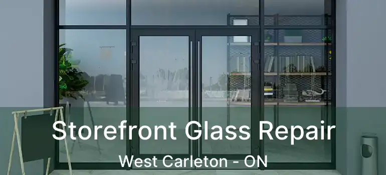  Storefront Glass Repair West Carleton - ON