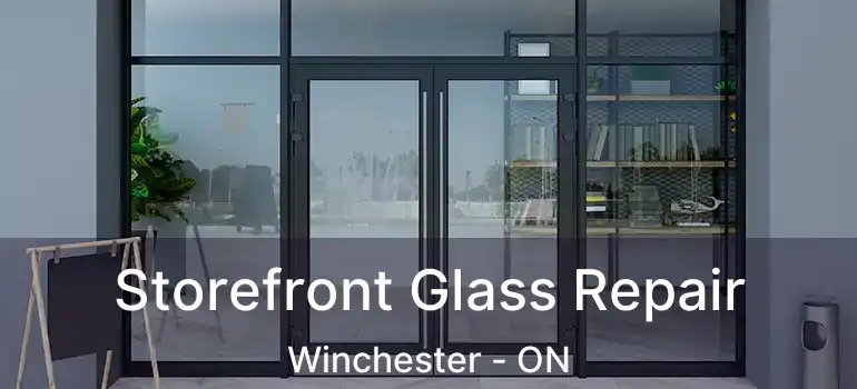  Storefront Glass Repair Winchester - ON