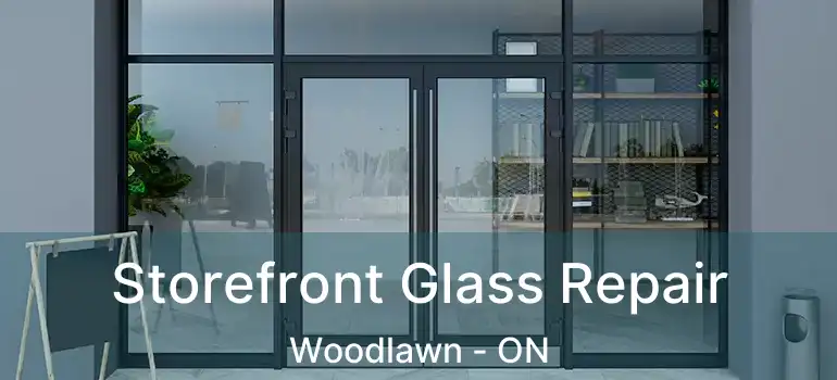  Storefront Glass Repair Woodlawn - ON