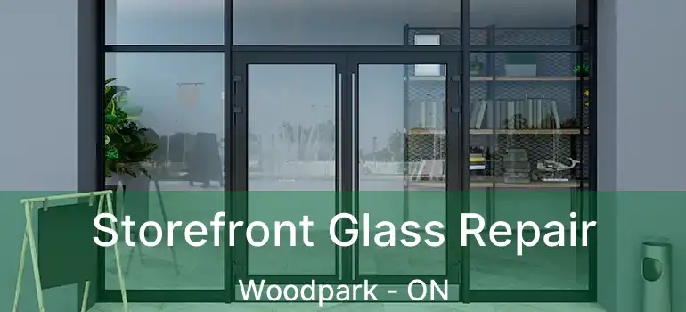  Storefront Glass Repair Woodpark - ON