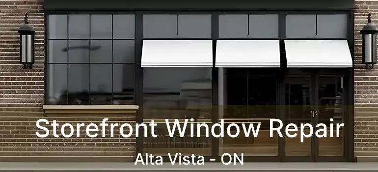  Storefront Window Repair Alta Vista - ON