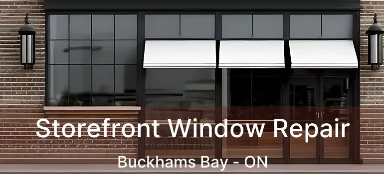  Storefront Window Repair Buckhams Bay - ON