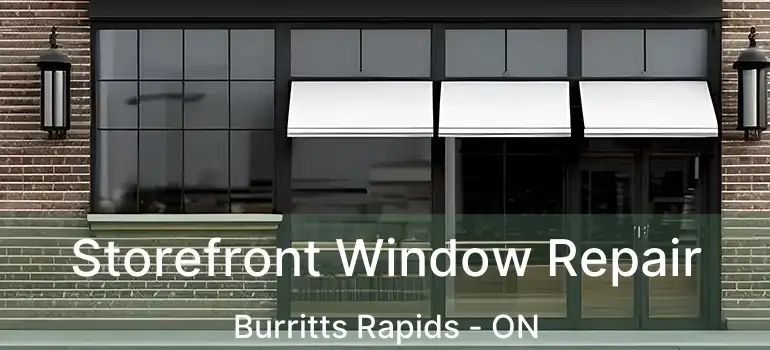  Storefront Window Repair Burritts Rapids - ON