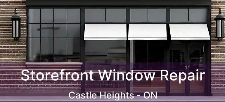  Storefront Window Repair Castle Heights - ON