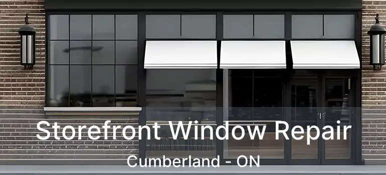  Storefront Window Repair Cumberland - ON