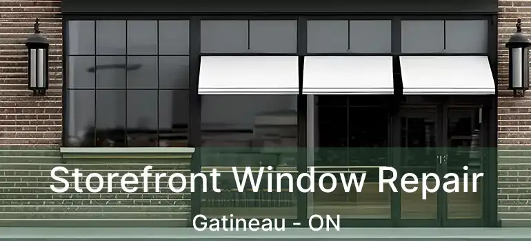  Storefront Window Repair Gatineau - ON