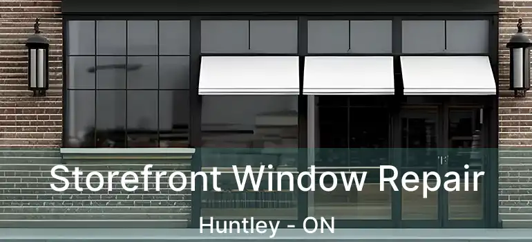  Storefront Window Repair Huntley - ON