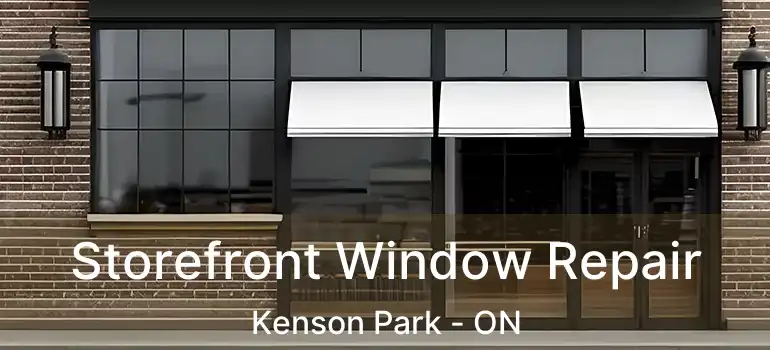  Storefront Window Repair Kenson Park - ON