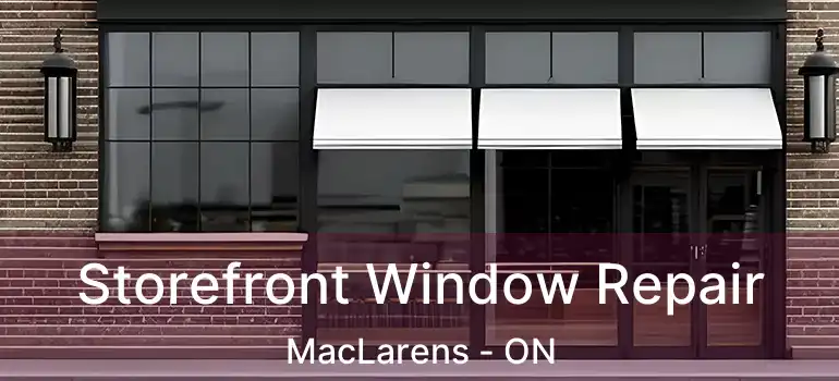  Storefront Window Repair MacLarens - ON