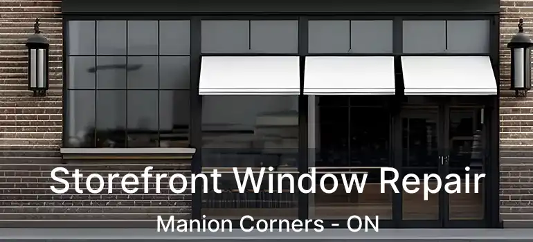  Storefront Window Repair Manion Corners - ON