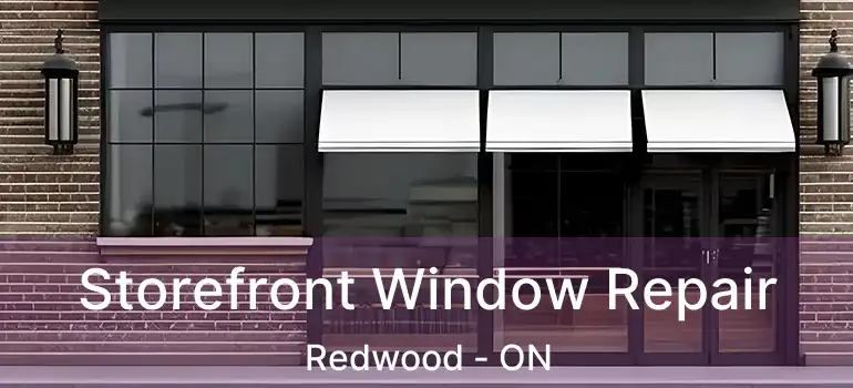  Storefront Window Repair Redwood - ON