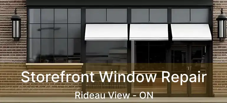  Storefront Window Repair Rideau View - ON