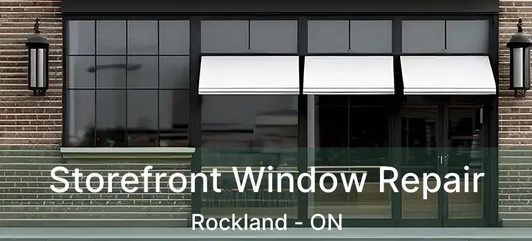  Storefront Window Repair Rockland - ON