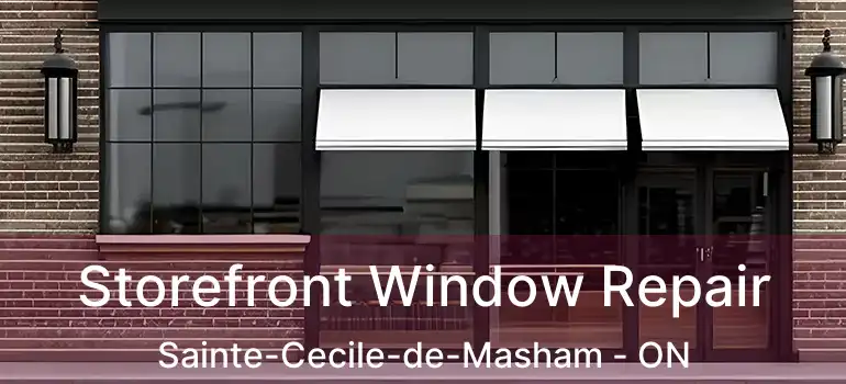  Storefront Window Repair Sainte-Cecile-de-Masham - ON