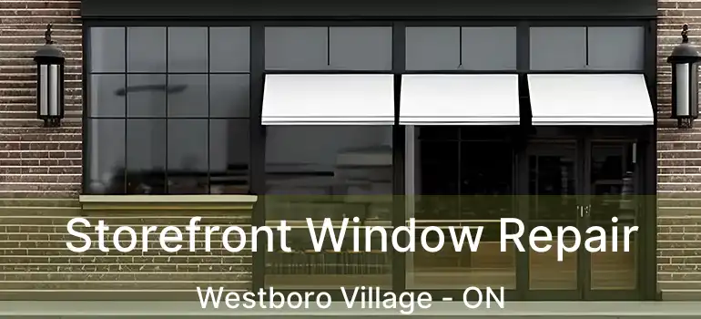  Storefront Window Repair Westboro Village - ON