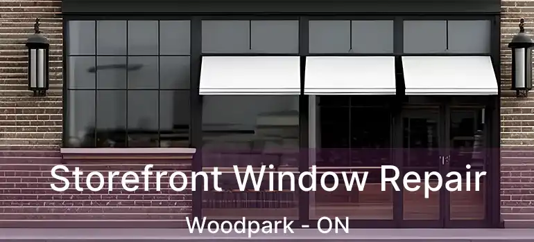  Storefront Window Repair Woodpark - ON