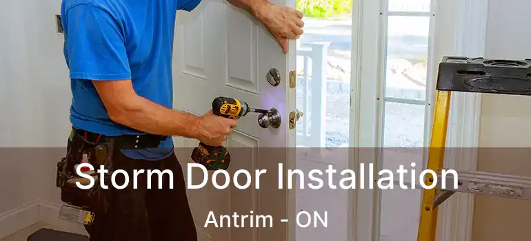  Storm Door Installation Antrim - ON