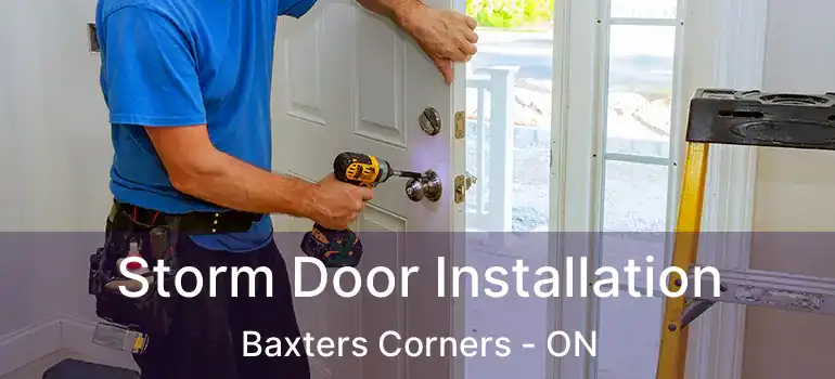  Storm Door Installation Baxters Corners - ON