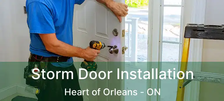  Storm Door Installation Heart of Orleans - ON