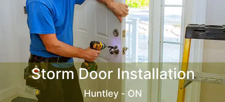  Storm Door Installation Huntley - ON