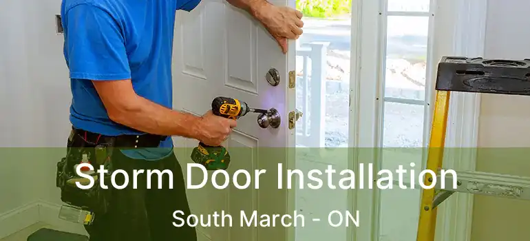  Storm Door Installation South March - ON