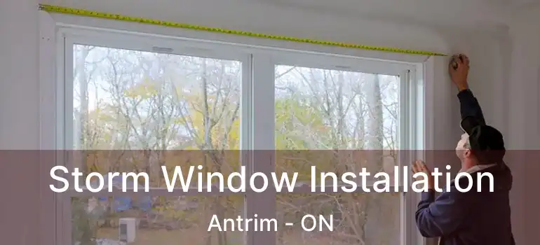  Storm Window Installation Antrim - ON