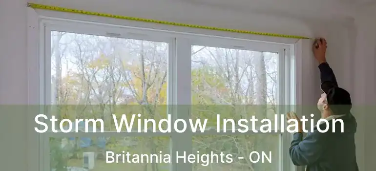  Storm Window Installation Britannia Heights - ON