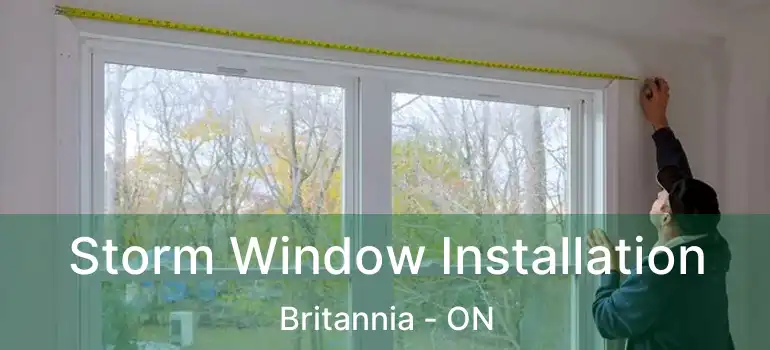  Storm Window Installation Britannia - ON