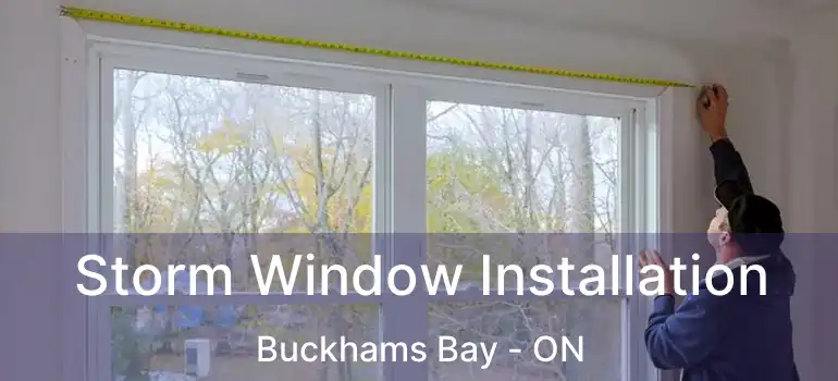  Storm Window Installation Buckhams Bay - ON