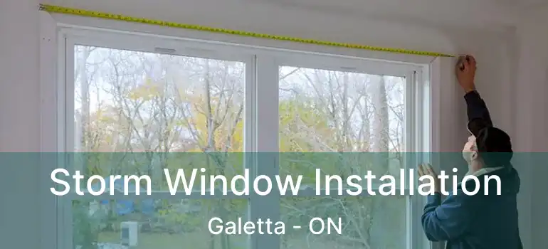  Storm Window Installation Galetta - ON