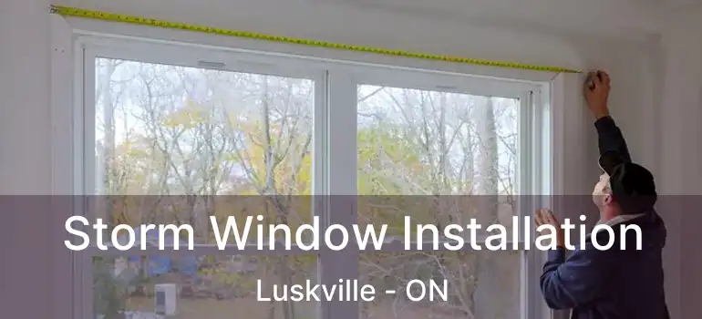  Storm Window Installation Luskville - ON