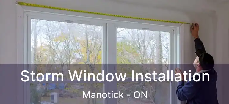  Storm Window Installation Manotick - ON