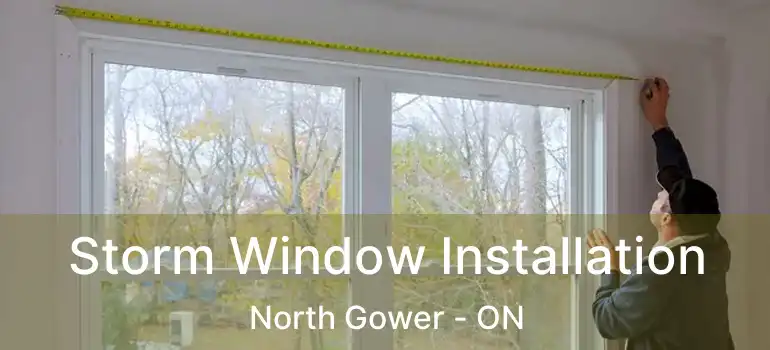  Storm Window Installation North Gower - ON